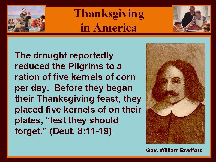 Thanksgiving in America The drought reportedly reduced the Pilgrims to a ration of five