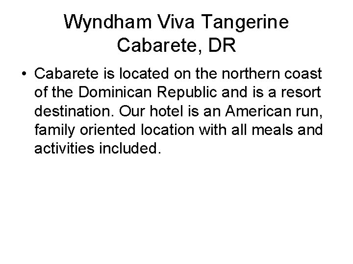 Wyndham Viva Tangerine Cabarete, DR • Cabarete is located on the northern coast of