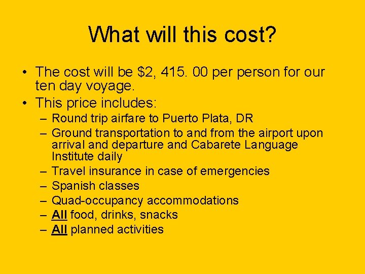 What will this cost? • The cost will be $2, 415. 00 person for