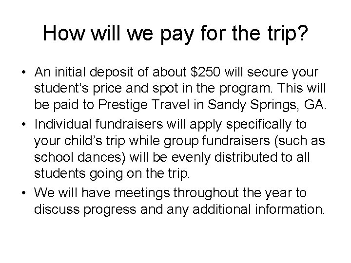 How will we pay for the trip? • An initial deposit of about $250