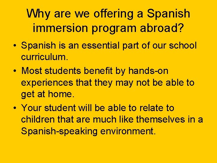 Why are we offering a Spanish immersion program abroad? • Spanish is an essential