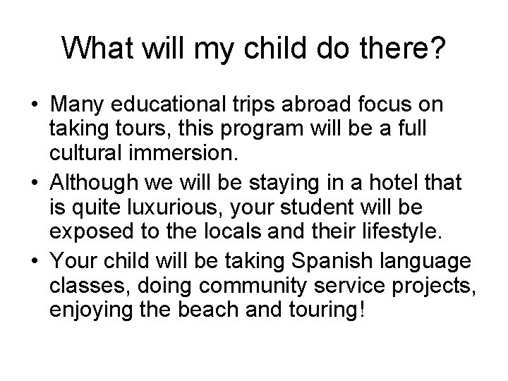 What will my child do there? • Many educational trips abroad focus on taking