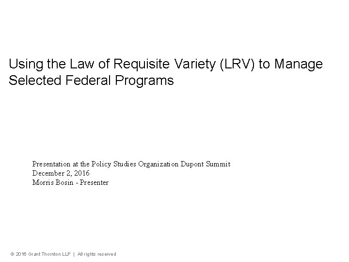 Using the Law of Requisite Variety (LRV) to Manage Selected Federal Programs Presentation at