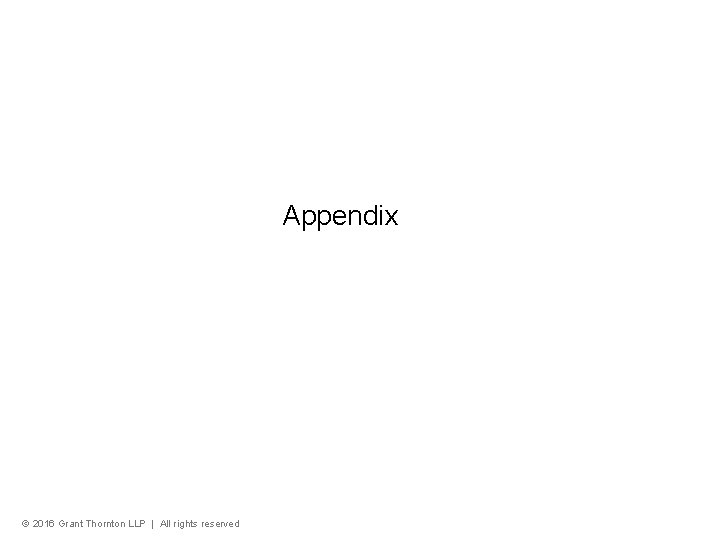 Appendix © 2016 Grant Thornton LLP | All rights reserved 