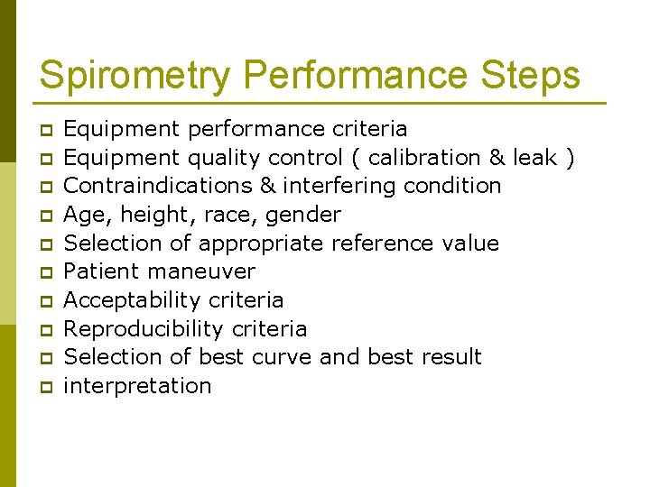 Spirometry Performance Steps p p p p p Equipment performance criteria Equipment quality control