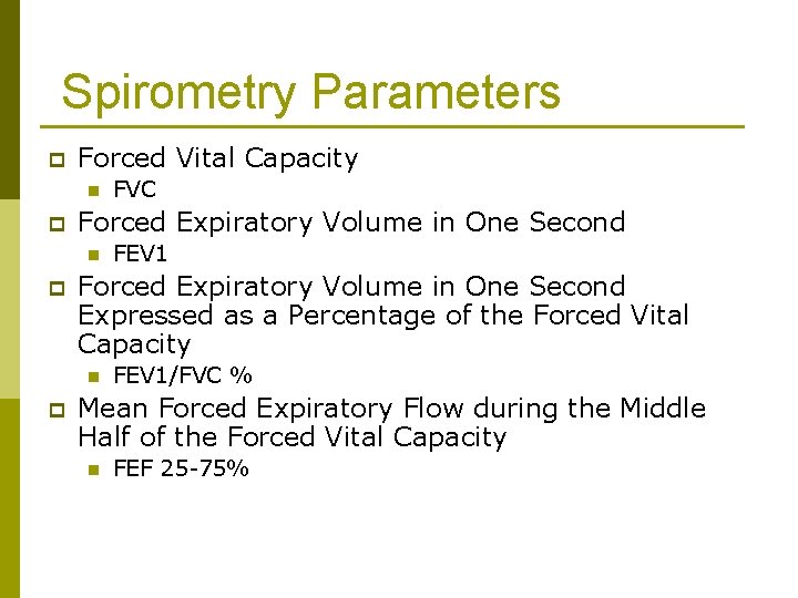 Spirometry Parameters p Forced Vital Capacity n p Forced Expiratory Volume in One Second