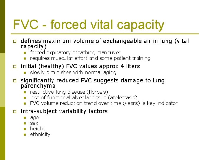 FVC - forced vital capacity p defines maximum volume of exchangeable air in lung