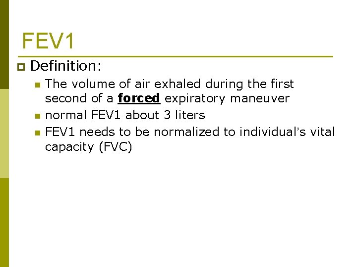 FEV 1 p Definition: n n n The volume of air exhaled during the