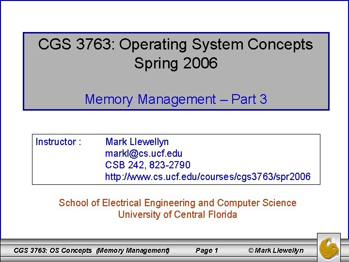 CGS 3763: Operating System Concepts Spring 2006 Memory Management – Part 3 Instructor :