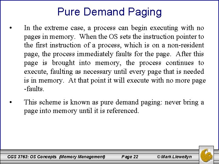 Pure Demand Paging • In the extreme case, a process can begin executing with