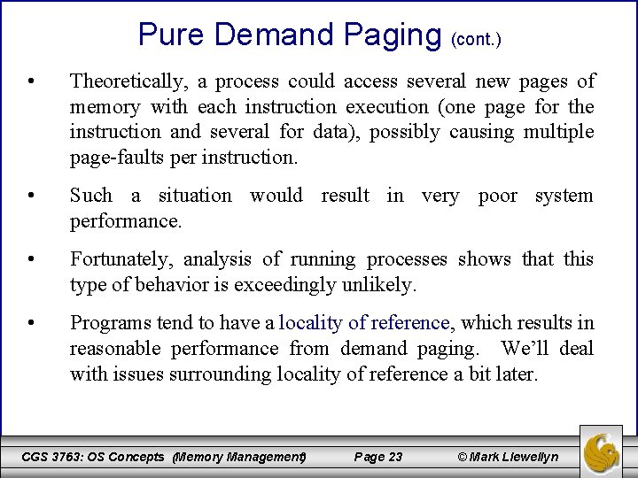 Pure Demand Paging (cont. ) • Theoretically, a process could access several new pages