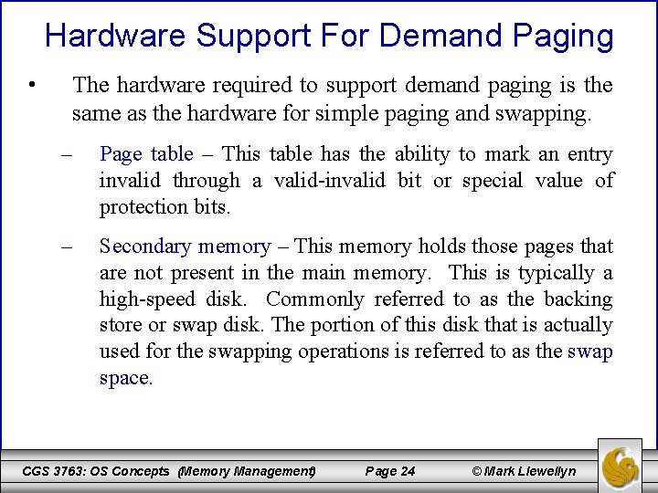 Hardware Support For Demand Paging • The hardware required to support demand paging is