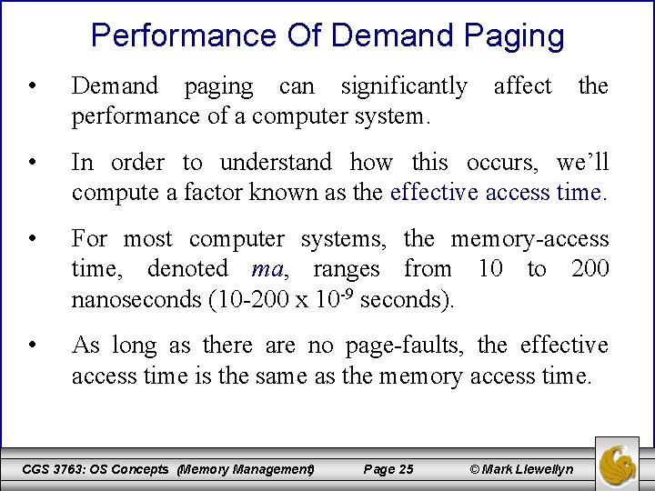 Performance Of Demand Paging • Demand paging can significantly performance of a computer system.