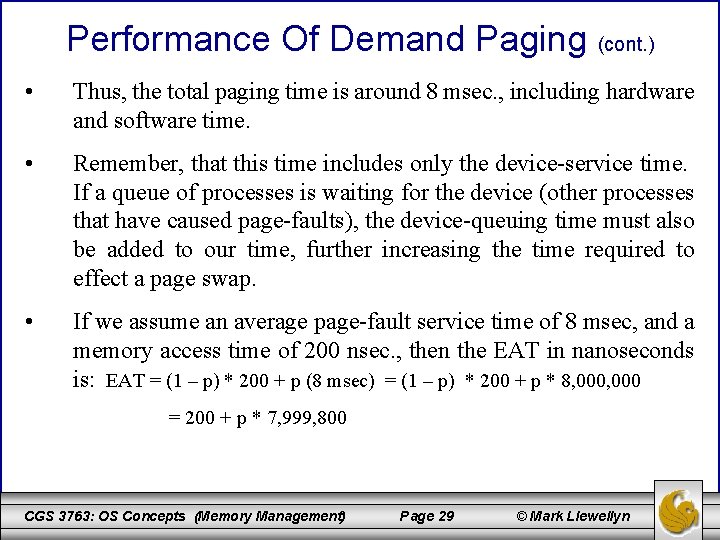 Performance Of Demand Paging (cont. ) • Thus, the total paging time is around