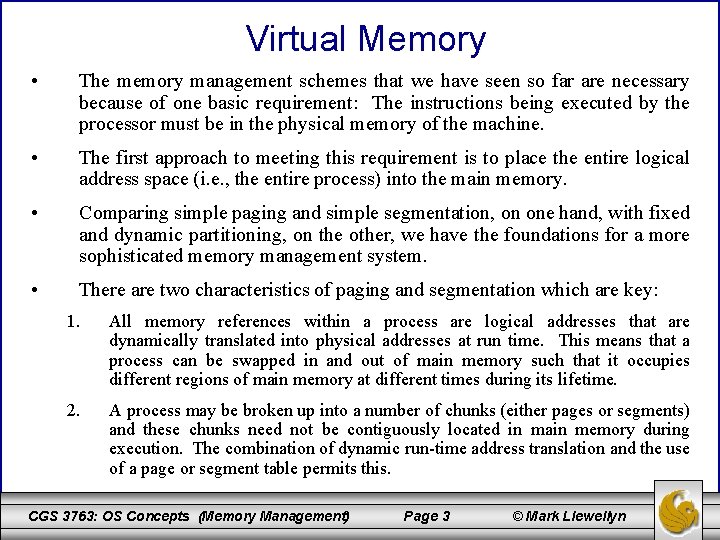 Virtual Memory • The memory management schemes that we have seen so far are