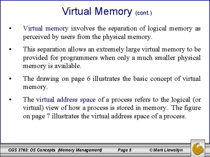 Virtual Memory (cont. ) • Virtual memory involves the separation of logical memory as