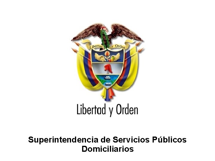 Superintendencia de Servicios Públicos Domiciliarios República de Colombia Superintendencia de Servicios Públicos Domiciliarios 