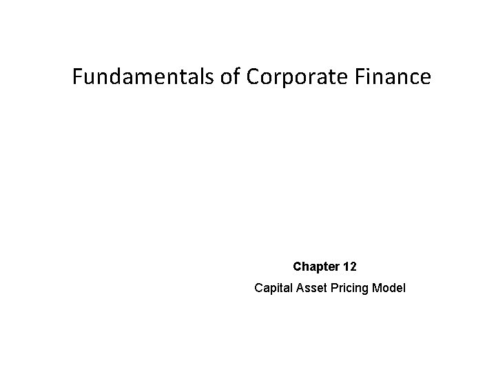 Fundamentals of Corporate Finance Chapter 12 Capital Asset Pricing Model 