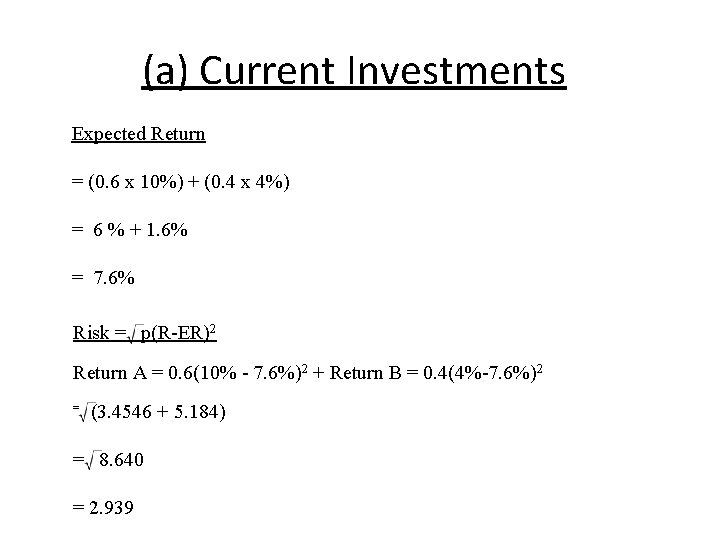 (a) Current Investments Expected Return = (0. 6 x 10%) + (0. 4 x