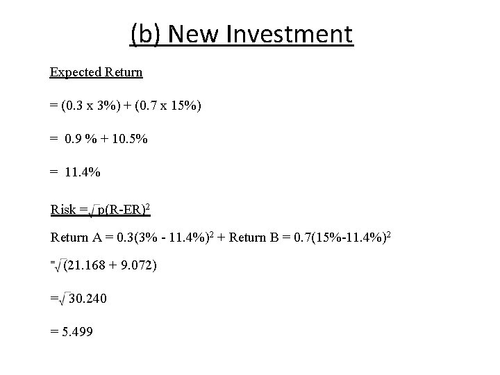 (b) New Investment Expected Return = (0. 3 x 3%) + (0. 7 x