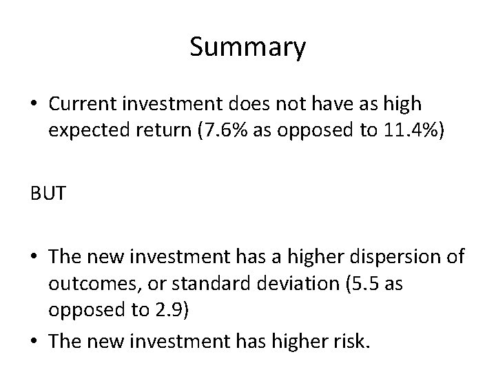 Summary • Current investment does not have as high expected return (7. 6% as