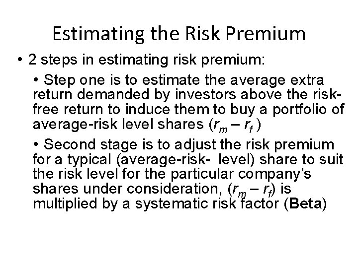 Estimating the Risk Premium • 2 steps in estimating risk premium: • Step one