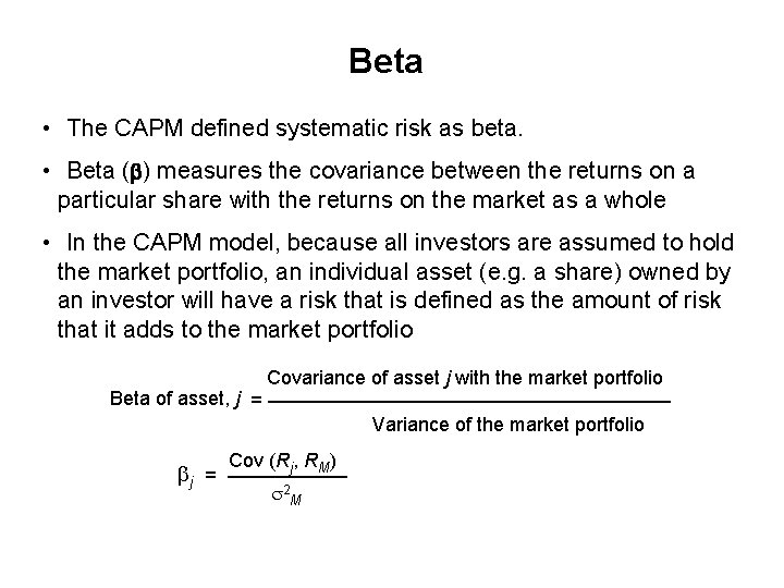 Beta • The CAPM defined systematic risk as beta. • Beta (b) measures the
