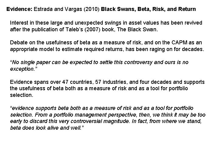 Evidence: Estrada and Vargas (2010) Black Swans, Beta, Risk, and Return Interest in these