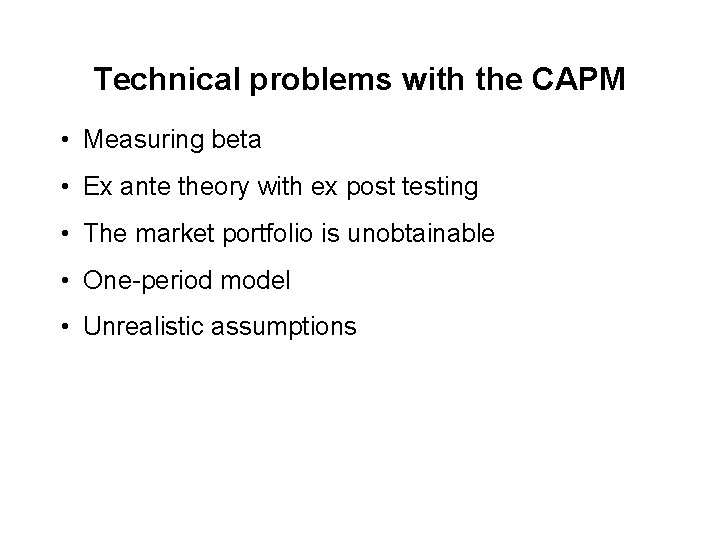 Technical problems with the CAPM • Measuring beta • Ex ante theory with ex