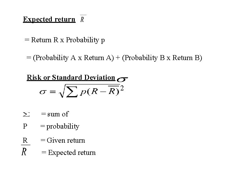 Expected return = Return R x Probability p = (Probability A x Return A)