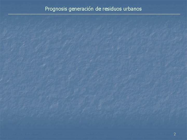 Prognosis generación de residuos urbanos 2 