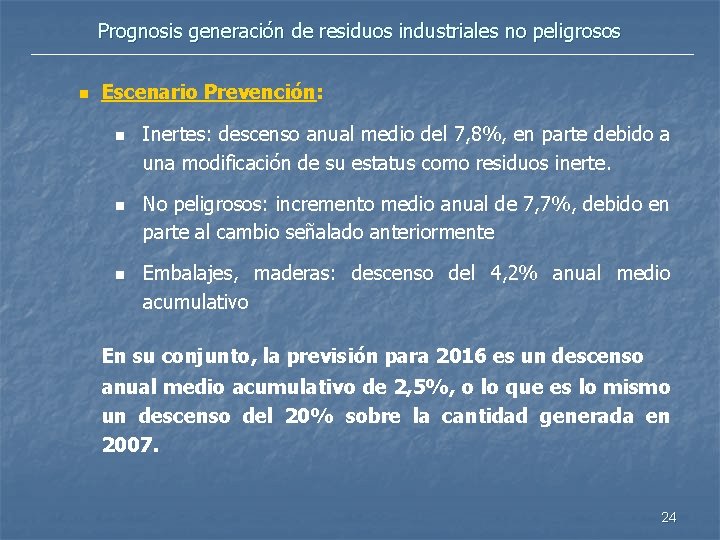 Prognosis generación de residuos industriales no peligrosos n Escenario Prevención: n n n Inertes: