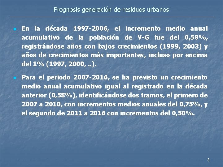 Prognosis generación de residuos urbanos n n En la década 1997 -2006, el incremento