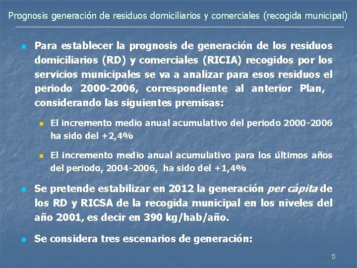 Prognosis generación de residuos domiciliarios y comerciales (recogida municipal) n Para establecer la prognosis