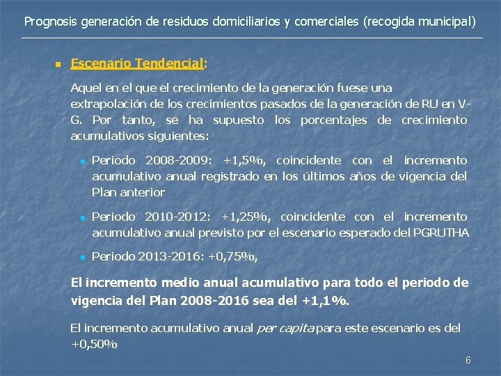 Prognosis generación de residuos domiciliarios y comerciales (recogida municipal) n Escenario Tendencial: Aquel en