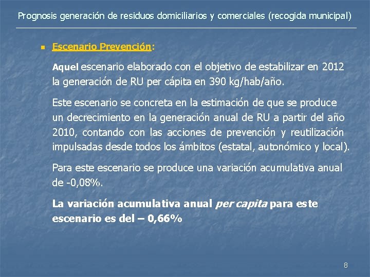 Prognosis generación de residuos domiciliarios y comerciales (recogida municipal) n Escenario Prevención: Aquel escenario