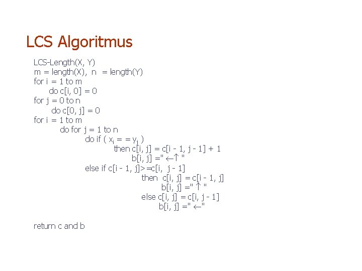 LCS Algoritmus LCS-Length(X, Y) m = length(X), n = length(Y) for i = 1