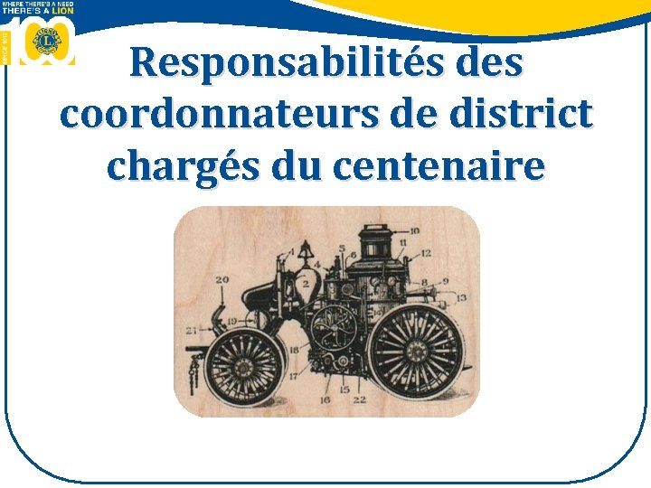 Responsabilités des coordonnateurs de district chargés du centenaire 