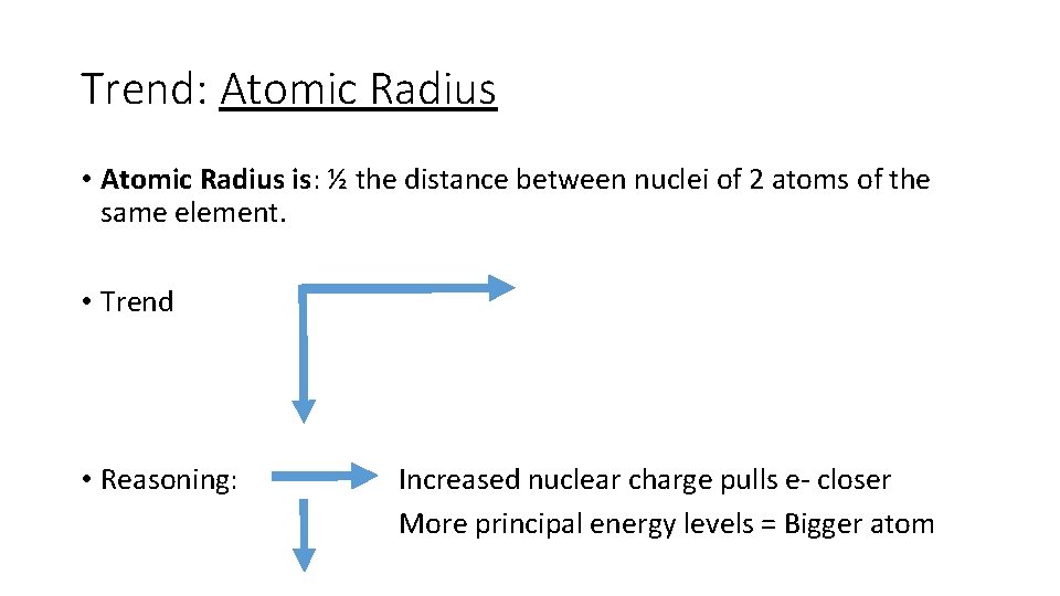 Trend: Atomic Radius • Atomic Radius is: ½ the distance between nuclei of 2
