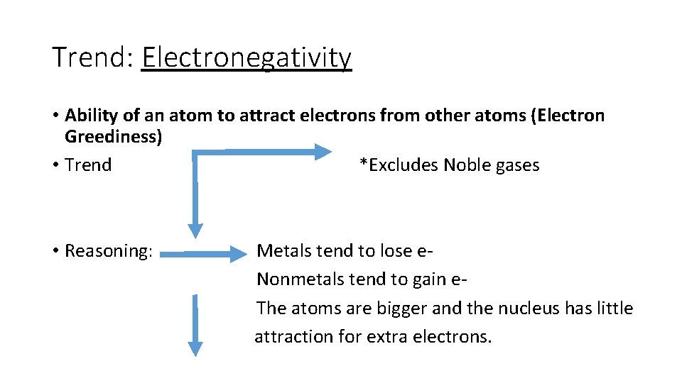 Trend: Electronegativity • Ability of an atom to attract electrons from other atoms (Electron