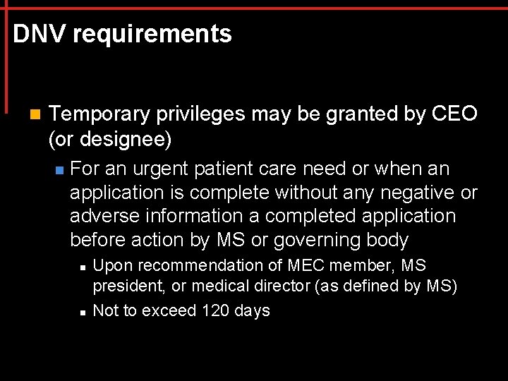 DNV requirements n Temporary privileges may be granted by CEO (or designee) n For