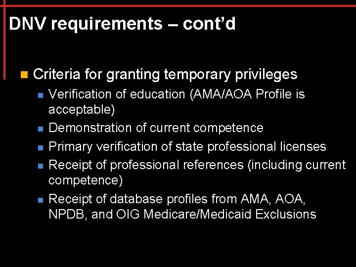 DNV requirements – cont’d n Criteria for granting temporary privileges n n n Verification