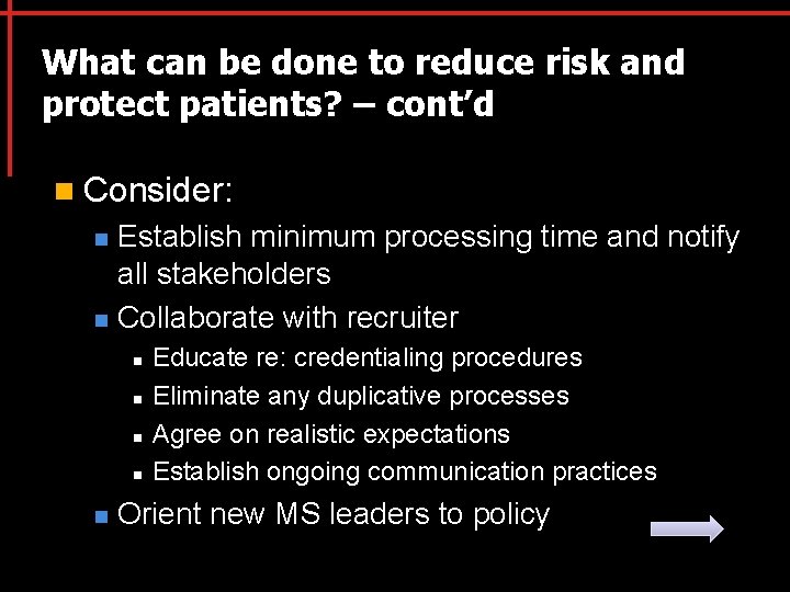 What can be done to reduce risk and protect patients? – cont’d n Consider: