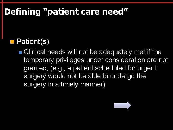 Defining “patient care need” n Patient(s) n Clinical needs will not be adequately met