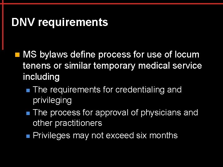 DNV requirements n MS bylaws define process for use of locum tenens or similar
