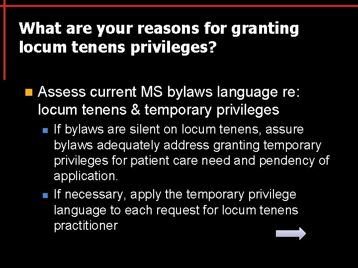 What are your reasons for granting locum tenens privileges? n Assess current MS bylaws