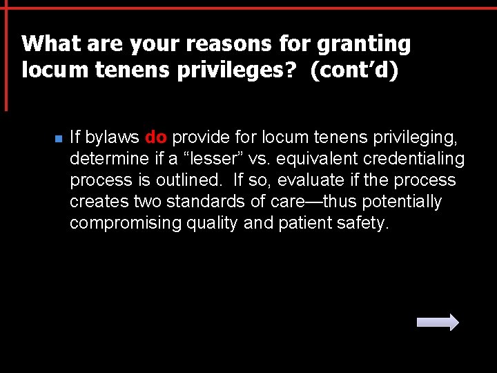 What are your reasons for granting locum tenens privileges? (cont’d) n If bylaws do