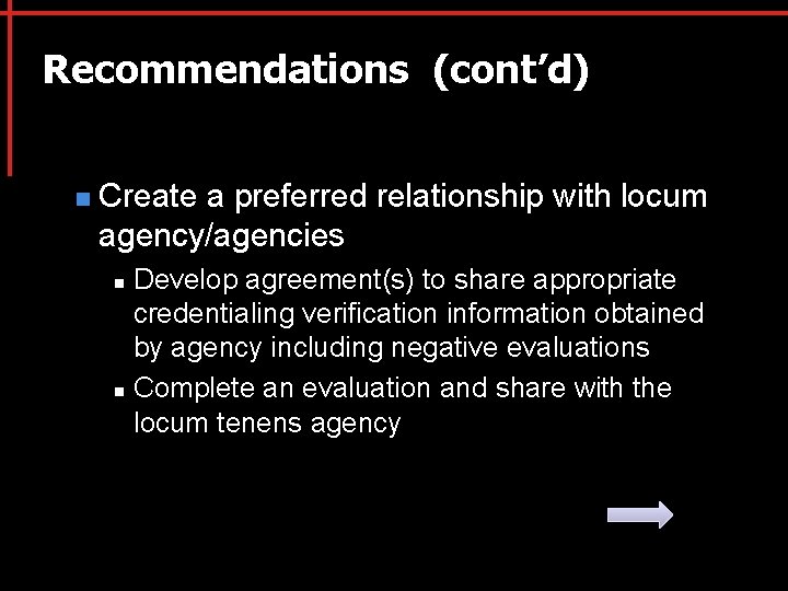 Recommendations (cont’d) n Create a preferred relationship with locum agency/agencies n n Develop agreement(s)