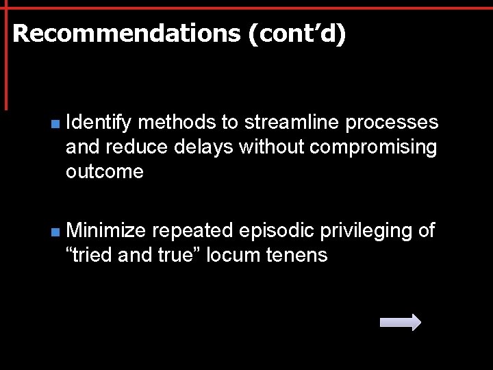 Recommendations (cont’d) n Identify methods to streamline processes and reduce delays without compromising outcome