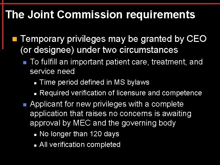 The Joint Commission requirements n Temporary privileges may be granted by CEO (or designee)